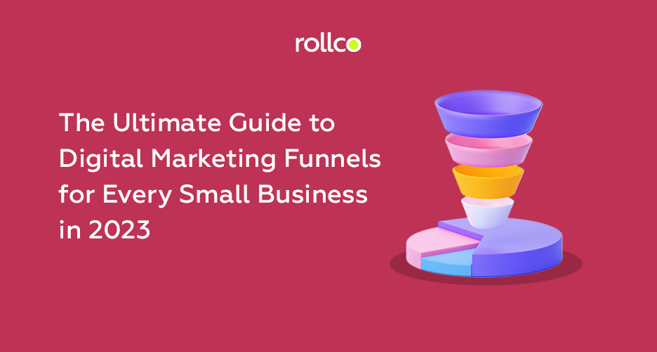The Ultimate Guide to Digital Marketing Funnels for Every Small Business in 2023