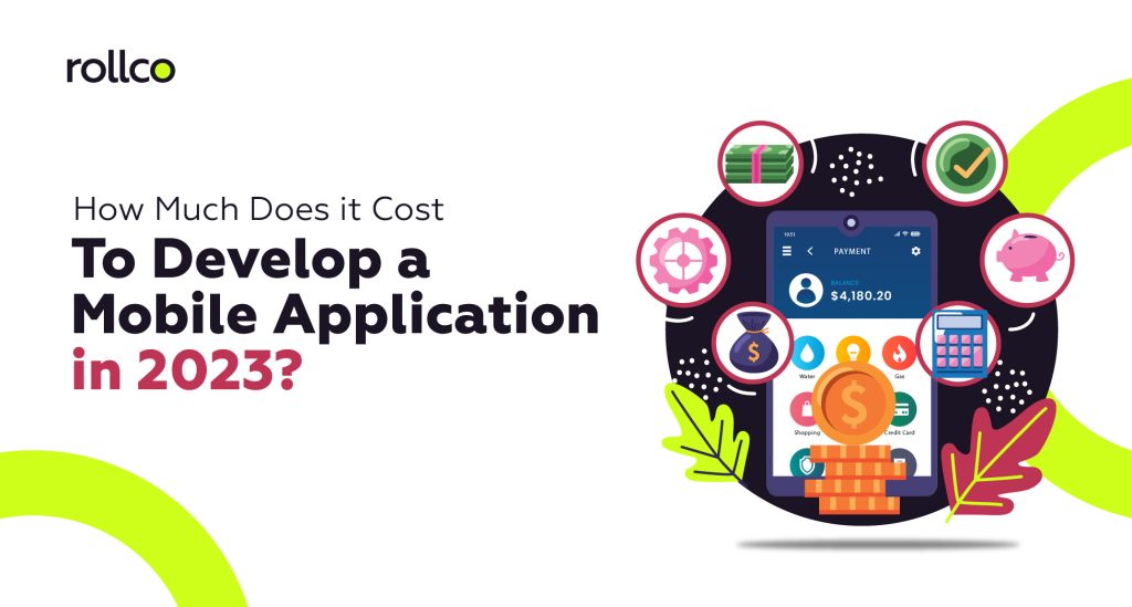 How Much Does it Cost To Develop A Mobile Application in 2023? 