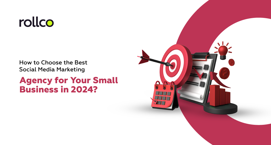 How to Choose the Best Social Media Marketing Agency for Your Small Business in 2024?