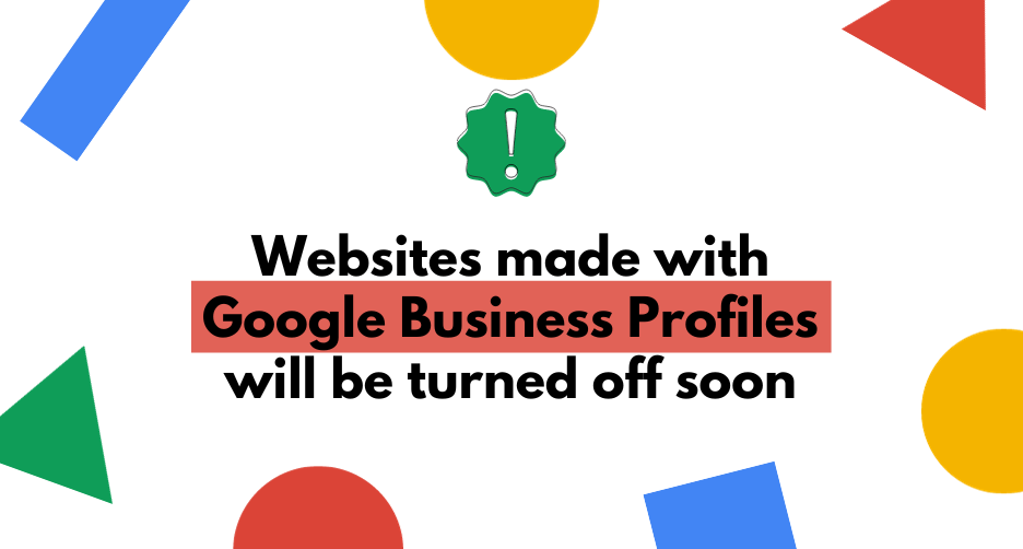 Websites made with Google Business Profiles will be turned off soon: What Small Businesses Need to Know